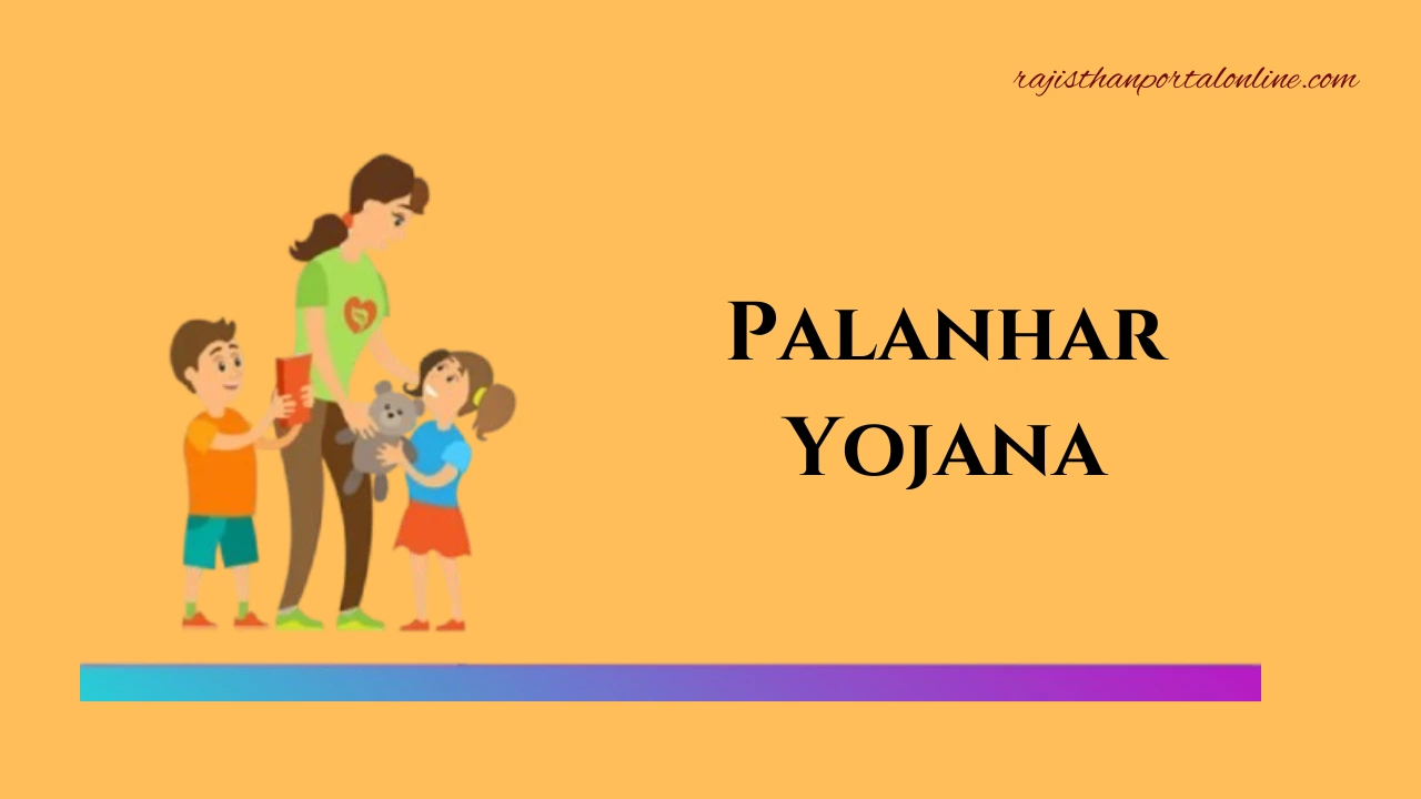 Palanhar Yojana: Rajasthan’s Child Welfare Program